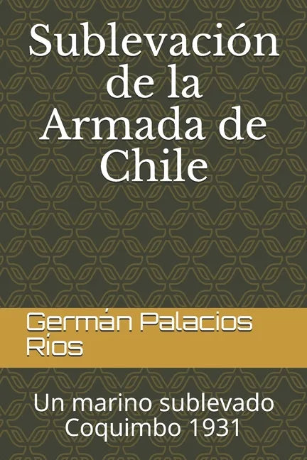 Sublevación de la Armada de Chile: Un marino sublevado. Coquimbo 1931 - Paperback