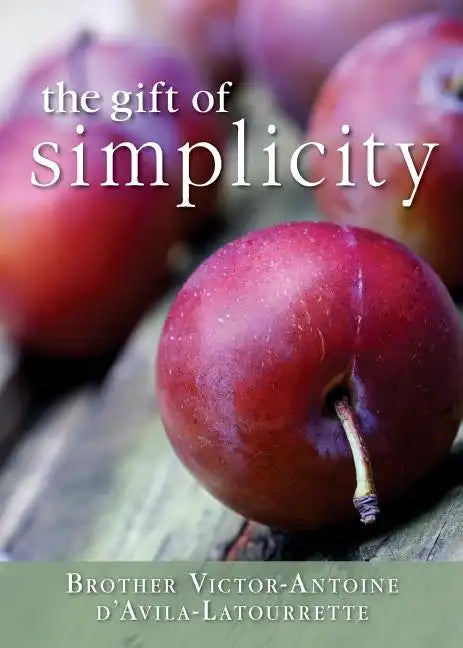 Gift of Simplicity: Heart, Mind, Body, Soul - Paperback