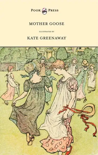 Mother Goose or the Old Nursery Rhymes - Illustrated by Kate Greenaway - Hardcover