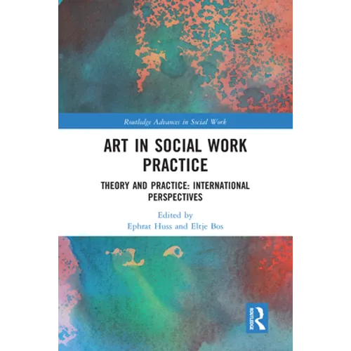 Art in Social Work Practice: Theory and Practice: International Perspectives - Paperback