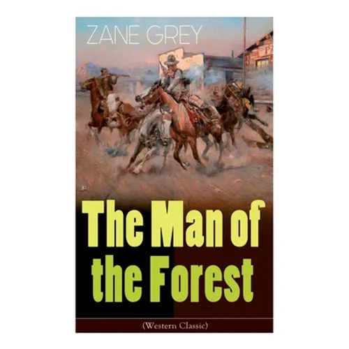The Man of the Forest (Western Classic): Wild West Adventure - Paperback