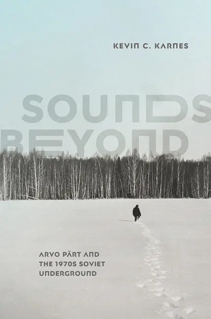 Sounds Beyond: Arvo Pärt and the 1970s Soviet Underground - Hardcover