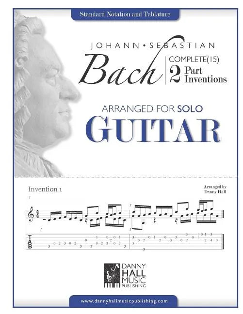 Johann Sebastian Bach Complete 2 Part Inventions Arranged for Solo Guitar - Paperback