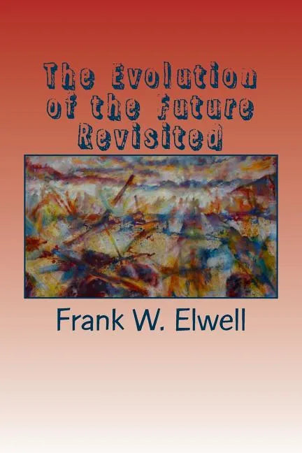 The Evolution of the Future Revisited - Paperback