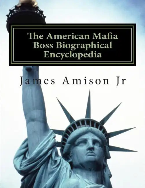 American Mafia Boss Biographical Encyclopedia - Paperback