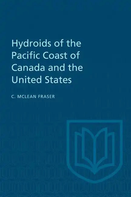 Hydroids of the Pacific Coast of Canada and the United States - Paperback