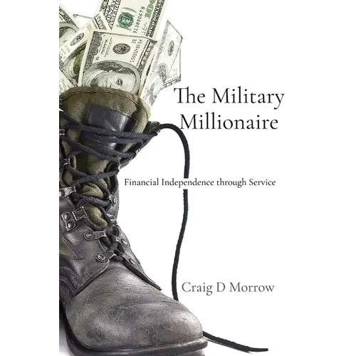The Military Millionaire: Financial Independence Through Service - Paperback