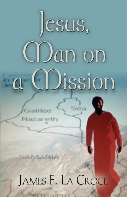 Jesus, Man on a Mission - Paperback