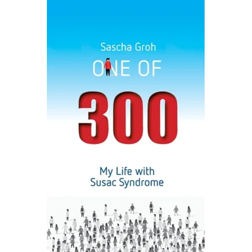 One of three hundred: My Life with Susac Syndrome - Paperback