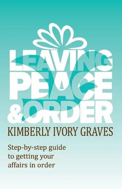 Leaving Peace and Order: A step-by-step guide to getting your affairs in order - Paperback