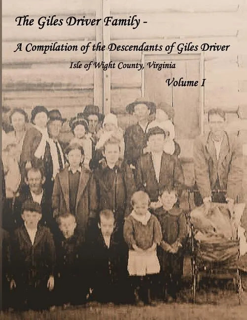 The Giles Driver Family: A Compilation of the Descendants of Giles Driver - Isle of Wight County, Virginia - Paperback
