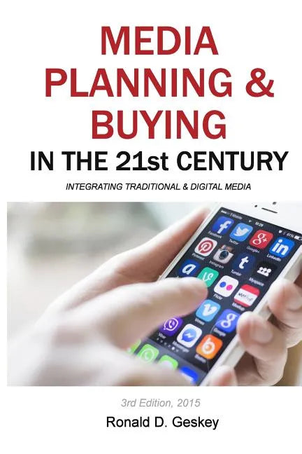 Media Planning & Buying in the 21st Century: Integrating Traditional & Digital Media - Paperback