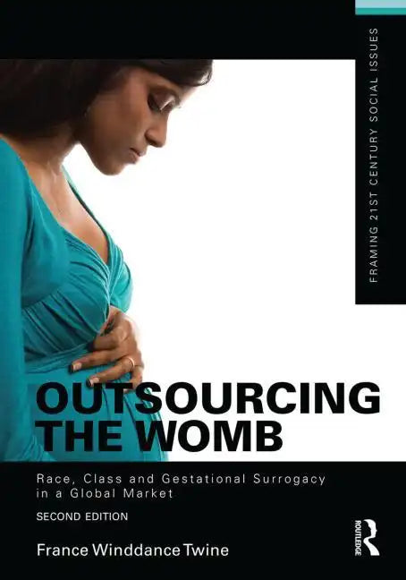 Outsourcing the Womb: Race, Class and Gestational Surrogacy in a Global Market - Paperback