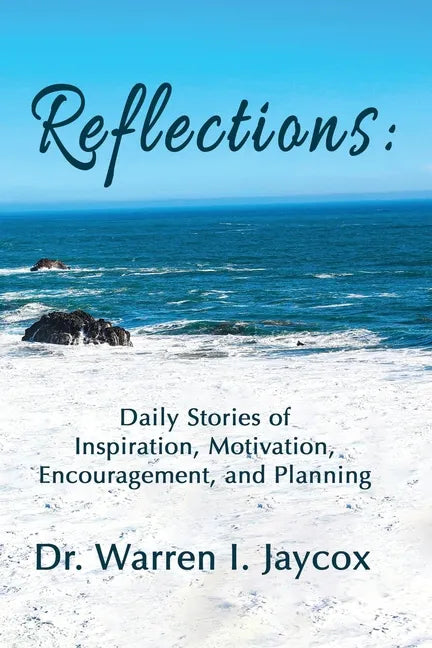 Reflections: Daily Stories of Inspiration, Motivation, Encouragement, and Planning - Paperback