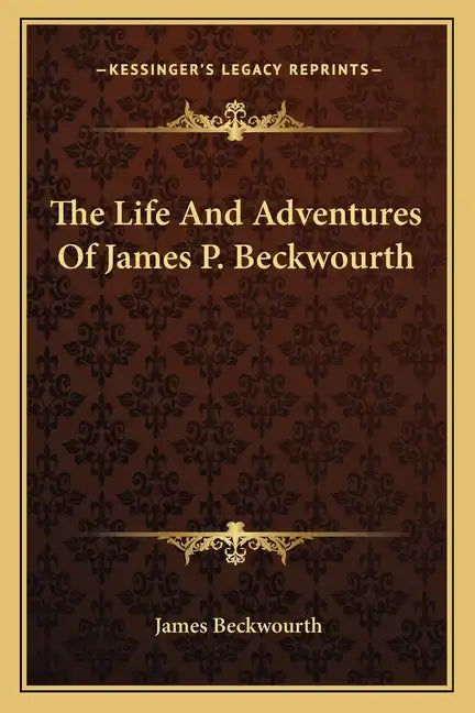 The Life And Adventures Of James P. Beckwourth - Paperback