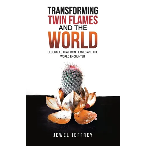 Transforming Twin Flames and the World: Blockages that Twin Flames and the World Encounter - Paperback