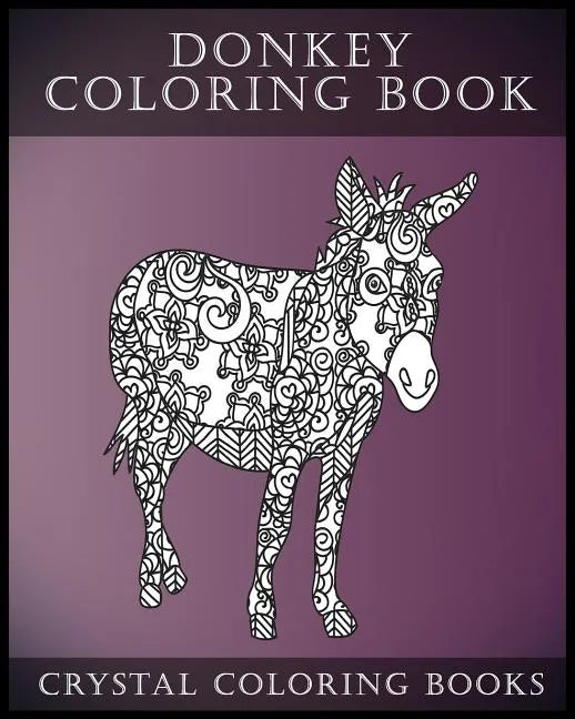 Donkey Coloring Book: A Stress Relief Adult Coloring Book Containing 30 Pattern Coloring Pages - Paperback