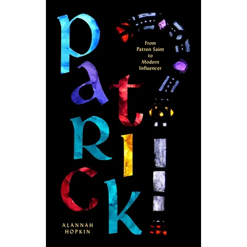 Patrick: From Patron Saint to Modern Influencer - Paperback
