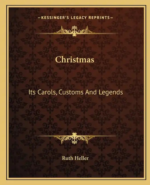 Christmas: Its Carols, Customs and Legends - Paperback