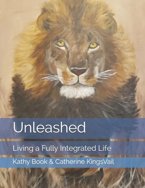 Unleashed: Living a Fully Integrated Life - Paperback