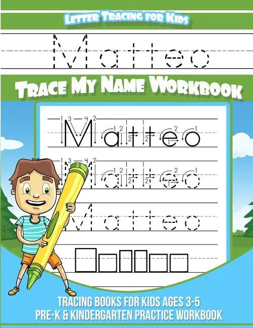 Matteo Letter Tracing for Kids Trace my Name Workbook: Tracing Books for Kids ages 3 - 5 Pre-K & Kindergarten Practice Workbook - Paperback