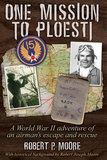 One Mission to Ploesti: A World War II adventure of an airman's escape and rescue - Paperback