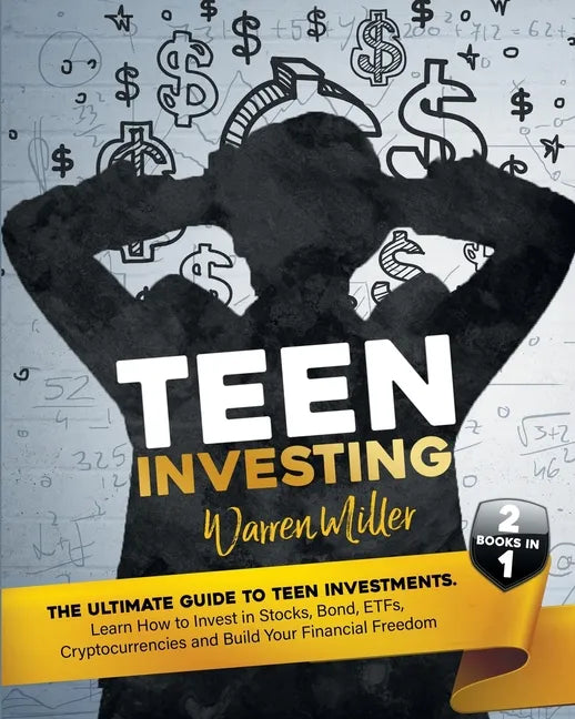 Teen Investing: 2 books in 1: Learn How To Invest In Stocks, Bonds, Etfs, Cryptocurrencies And Build Your Financial Freedom - Paperback