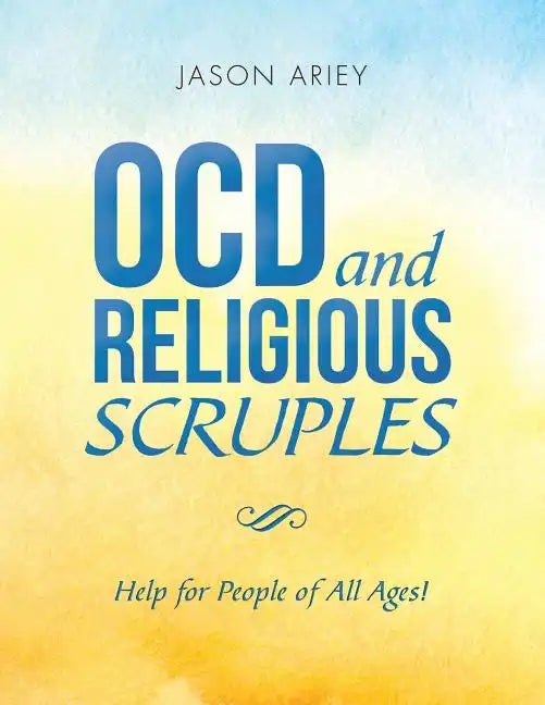 Ocd and Religious Scruples: Help for People of All Ages! - Paperback