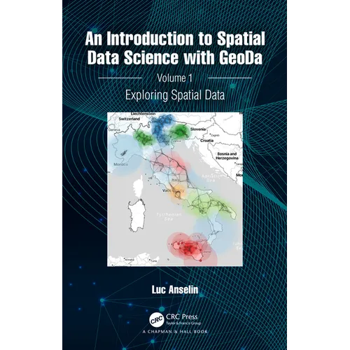 An Introduction to Spatial Data Science with Geoda: Volume 1: Exploring Spatial Data - Hardcover