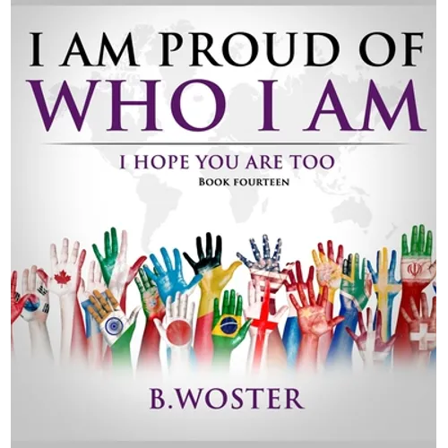 I Am Proud of Who I Am: I hope you are too (Book 14) - Hardcover