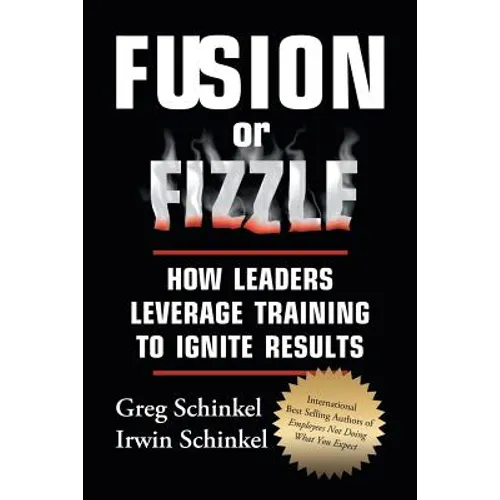 Fusion or Fizzle: How Leaders Leverage Training to Ignite Results - Paperback