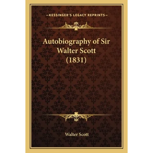 Autobiography of Sir Walter Scott (1831) - Paperback