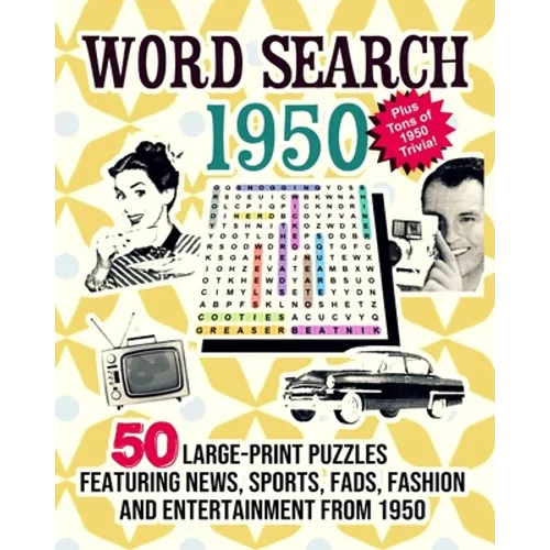 Word Search 1950: 50 Large Print Puzzles Featuring Trivia, Pop Culture News, Sports, Fads, Fashion and Entertainment from 1950 - Paperback