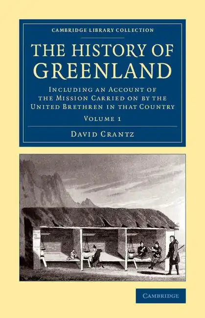 The History of Greenland: Including an Account of the Mission Carried on by the United Brethren in That Country - Paperback