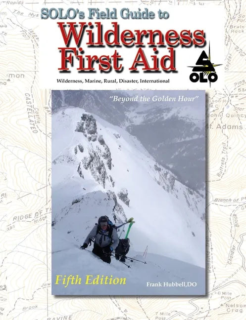 SOLO Field Guide to Wilderness First Aid, 5th ed - Paperback
