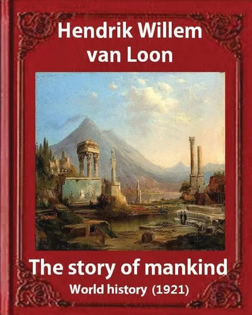 The Story of Mankind (1921), by Hendrik Willem van Loon (illustrated): World history - Paperback