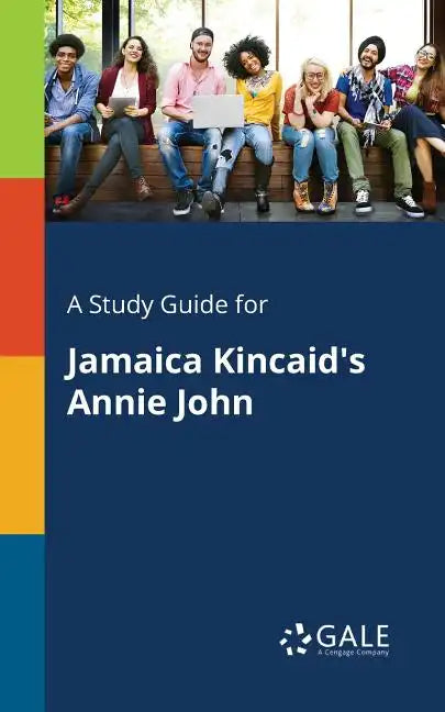 A Study Guide for Jamaica Kincaid's Annie John - Paperback