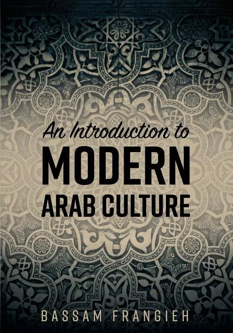 An Introduction to Modern Arab Culture - Paperback