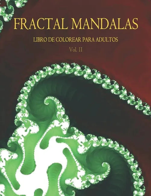 Fractal Mandalas: Libro de colorear para adultos. Volumen II - Paperback
