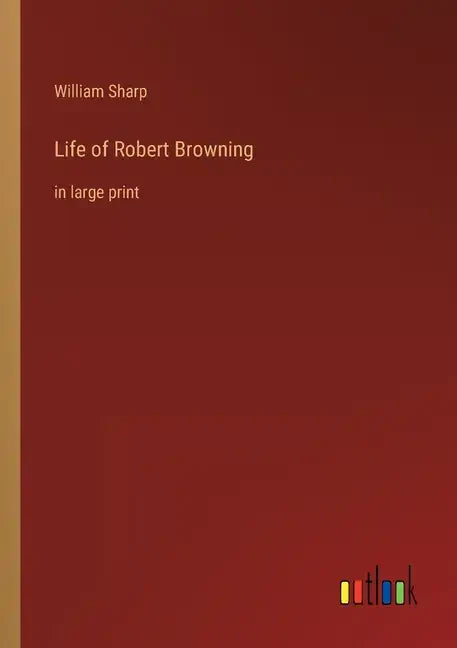 Life of Robert Browning: in large print - Paperback