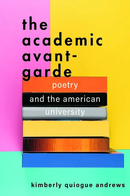 The Academic Avant-Garde: Poetry and the American University - Paperback