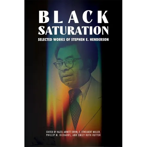 Black Saturation: Selected Works of Stephen E. Henderson - Hardcover