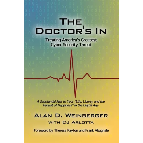 The Doctor's In: Treating America's Greatest Cyber Security Threat - Paperback