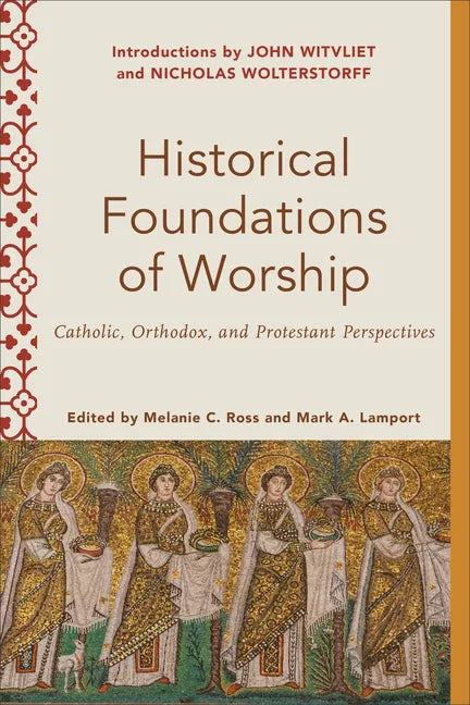 Historical Foundations of Worship - Hardcover