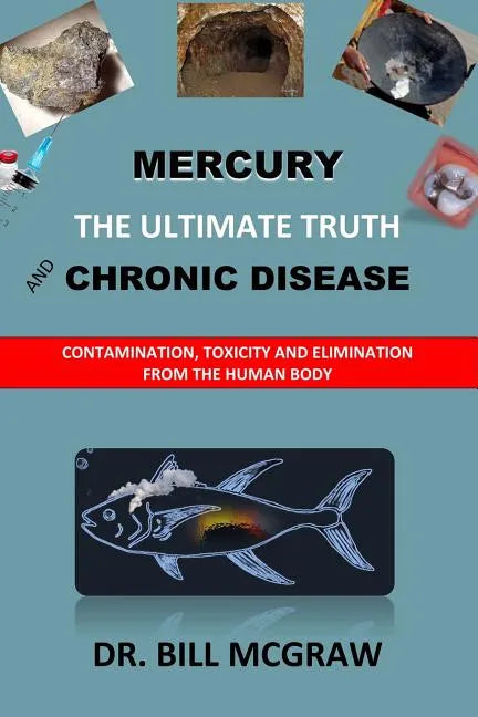 Mercury: The Ultimate Truth and Chronic Disease - Paperback