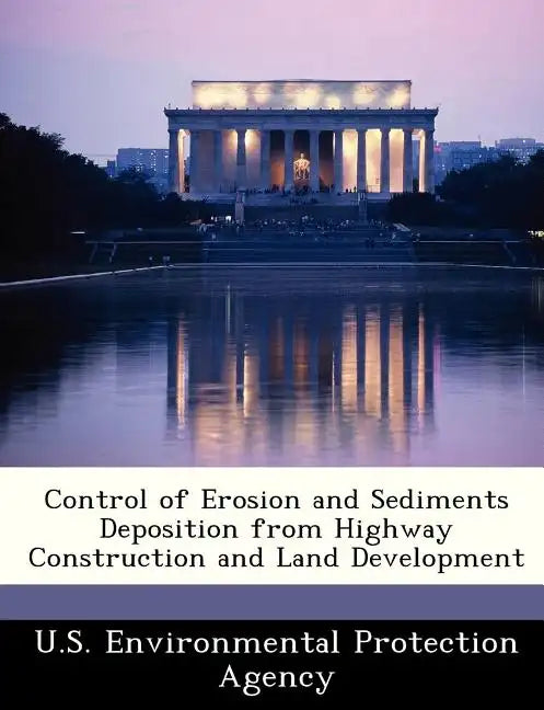 Control of Erosion and Sediments Deposition from Highway Construction and Land Development - Paperback