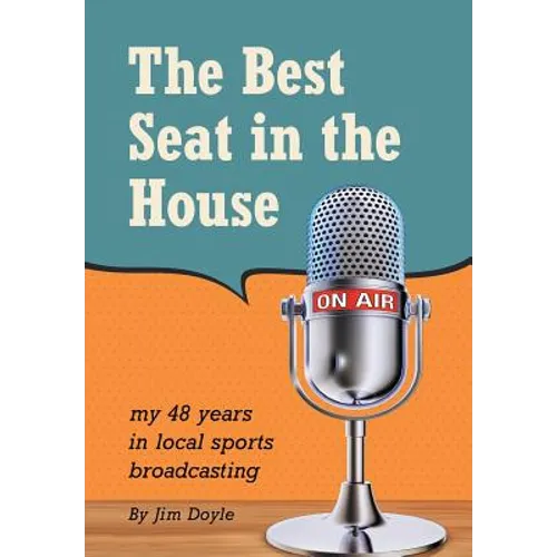 The Best Seat in the House: My 48 years in local sports broadcasting - Hardcover