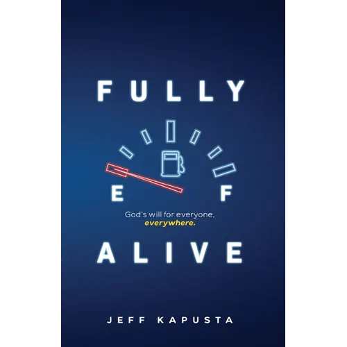 Fully Alive: God's will for everyone, everywhere. - Paperback