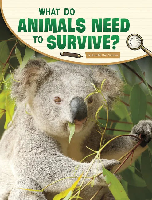 What Do Animals Need to Survive? - Hardcover