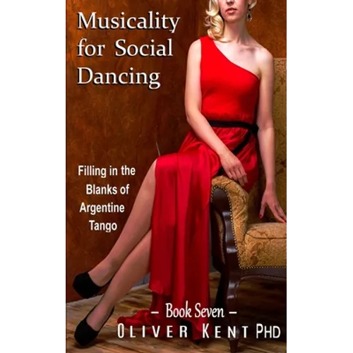Musicality for Social Dancing: Filling in the Blanks of Argentine Tango - Paperback